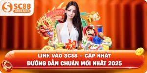 Link Vào SC88 – Cập Nhật Đường Dẫn Chuẩn Mới Nhất 2025
